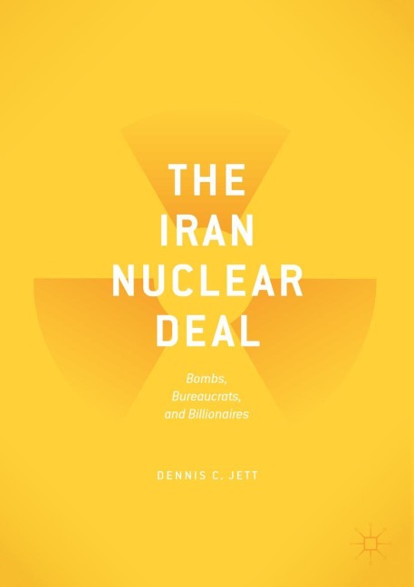 The Iran Nuclear Deal: Bombs, Bureaucrats, and Billionaires