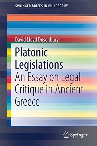Platonic Legislations An Essay on Legal Critique in Ancient Greece