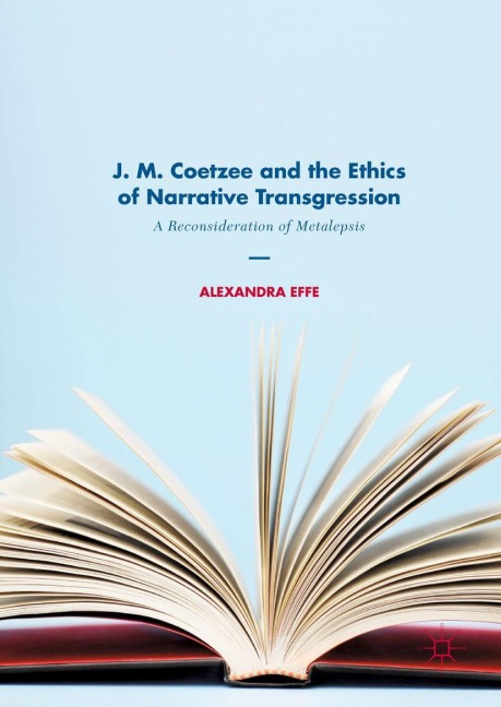 J. M. Coetzee and the Ethics of Narrative Transgression: A Reconsideration of Metalepsis