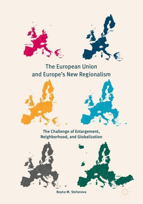 The European Union and Europes New Regionalism: The Challenge of Enlargement, Neighborhood, and Globalization