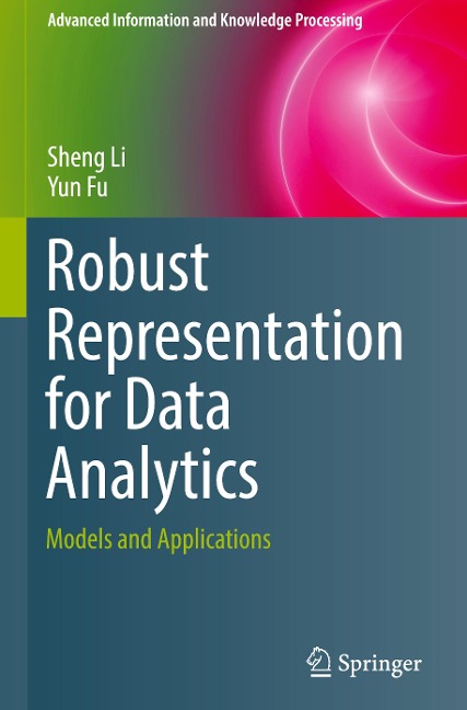 Robust Representation for Data Analytics: Models and Applications