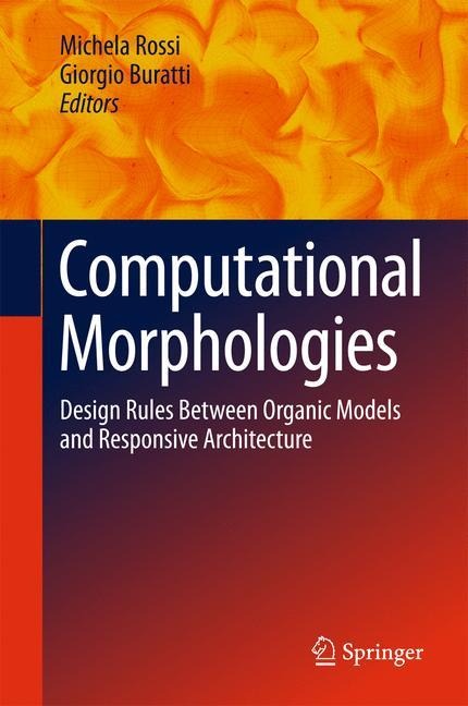 Computational Morphologies: Design Rules Between Organic Models and Responsive Architecture
