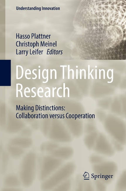 Design Thinking Research: Making Distinctions: Collaboration versus Cooperation