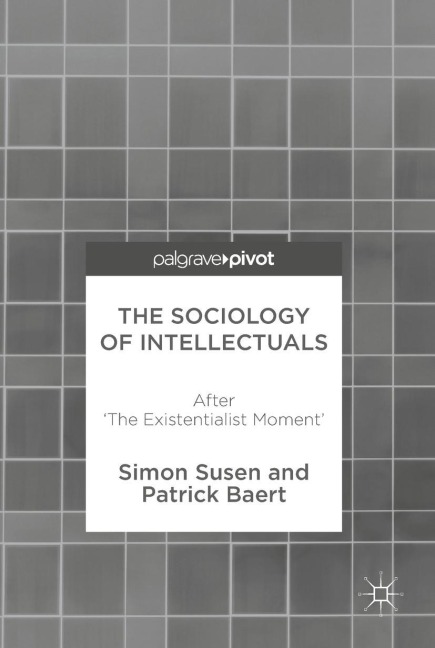The Sociology of Intellectuals: After The Existentialist Moment