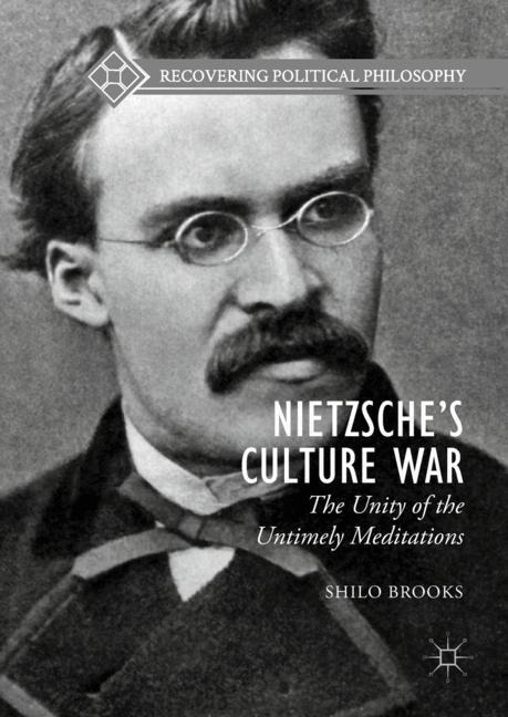 Nietzsches Culture War: The Unity of the Untimely Meditations