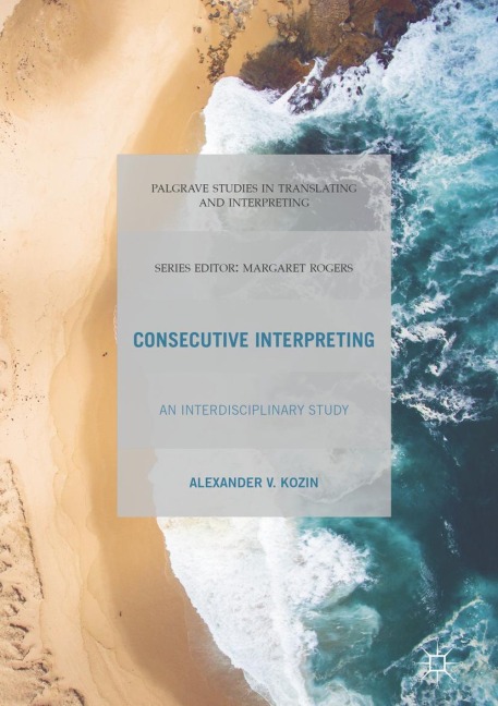 Consecutive Interpreting: An Interdisciplinary Study