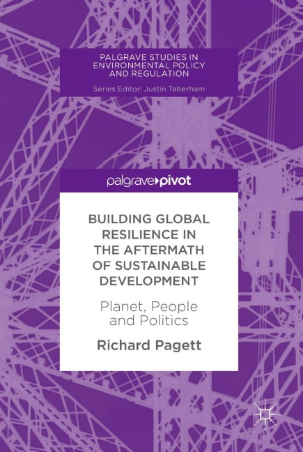 Building Global Resilience in the Aftermath of Sustainable Development: Planet, People and Politics