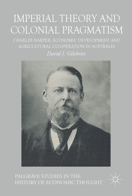 Imperial Theory and Colonial Pragmatism: Charles Harper, Economic Development and Agricultural Co-operation in Australia