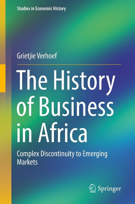 The History of Business in Africa: Complex Discontinuity to Emerging Markets