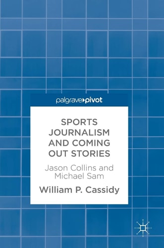 Sports Journalism and Coming Out Stories Jason Collins and Michael Sam