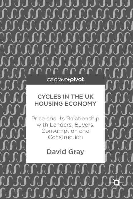 Cycles in the UK Housing Economy: Price and its Relationship with Lenders, Buyers, Consumption and Construction