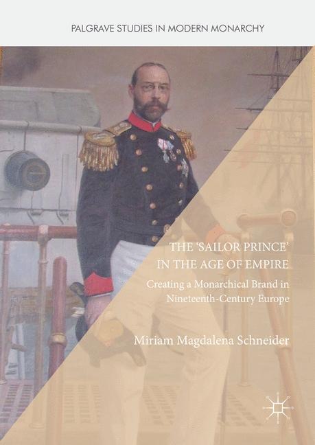The Sailor Prince in the Age of Empire: Creating a Monarchical Brand in Nineteenth-Century Europe