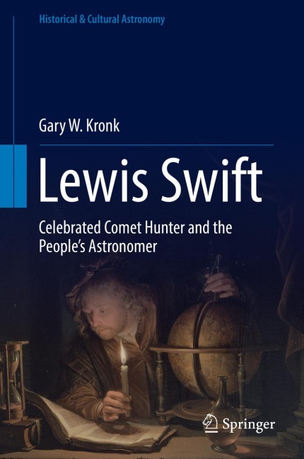 Lewis Swift: Celebrated Comet Hunter and the Peoples Astronomer