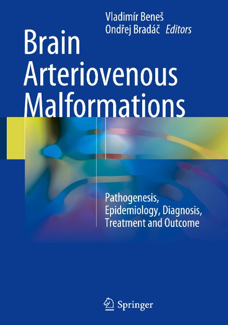 Brain Arteriovenous Malformations: Pathogenesis, Epidemiology, Diagnosis, Treatment and Outcome
