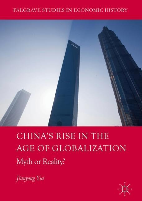 Chinas Rise in the Age of Globalization: Myth or Reality?