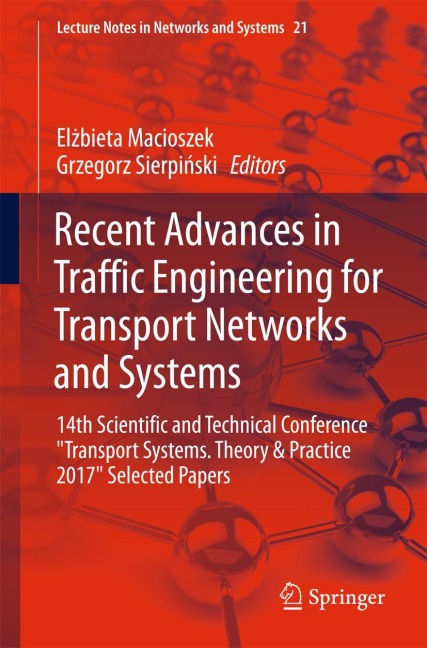 Recent Advances in Traffic Engineering for Transport Networks and Systems: 14th Scientific and Technical Conference Transport Systems. Theory & Practice 2017 Selected Papers