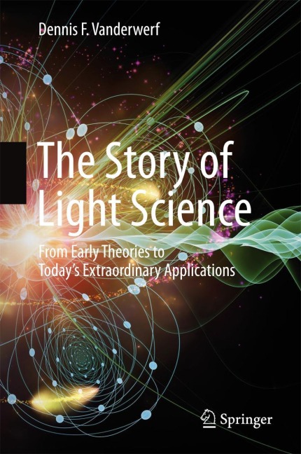 The Story of Light Science: From Early Theories to Todays Extraordinary Applications