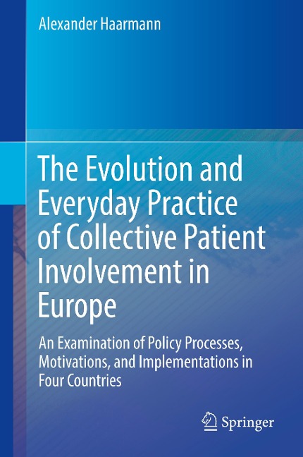 The Evolution and Everyday Practice of Collective Patient Involvement in Europe: An Examination of Policy Processes, Motivations, and Implementations in Four Countries