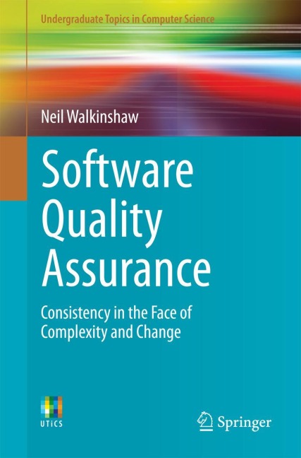 Software Quality Assurance: Consistency in the Face of Complexity and Change