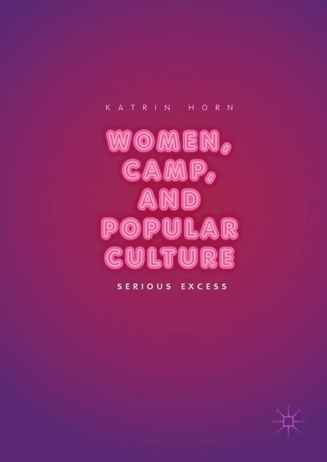 Women, Camp, and Popular Culture: Serious Excess