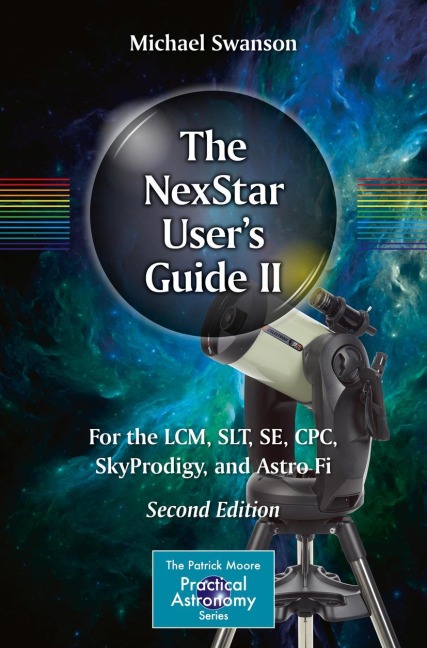The NexStar Users Guide II: For the LCM, SLT, SE, CPC, SkyProdigy, and Astro Fi