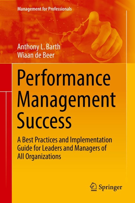 Performance Management Success: A Best Practices and Implementation Guide for Leaders and Managers of All Organizations