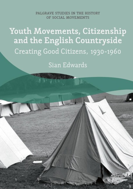 Youth Movements, Citizenship and the English Countryside: Creating Good Citizens, 1930-1960