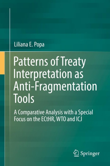 Patterns of Treaty Interpretation as Anti-Fragmentation Tools: A Comparative Analysis with a Special Focus on the ECtHR, WTO and ICJ