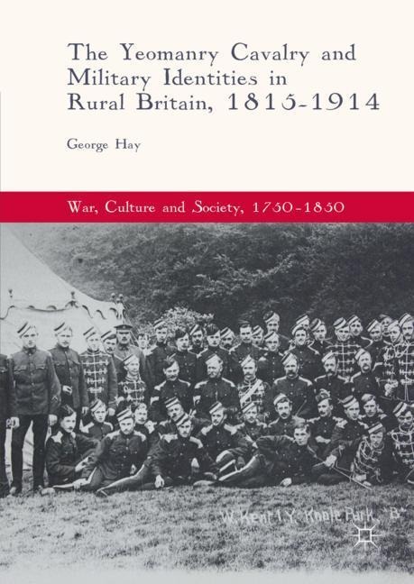 The Yeomanry Cavalry and Military Identities in Rural Britain, 1815-1914