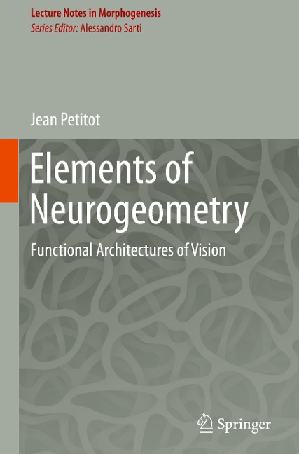 Elements of Neurogeometry: Functional Architectures of Vision