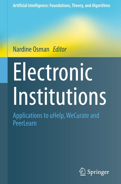 Electronic Institutions: Applications to uHelp, WeCurate and PeerLearn