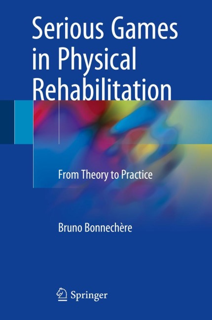 Serious Games in Physical Rehabilitation: From Theory to Practice