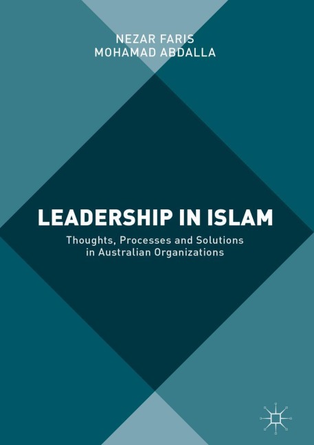 Leadership in Islam: Thoughts, Processes and Solutions in Australian Organizations