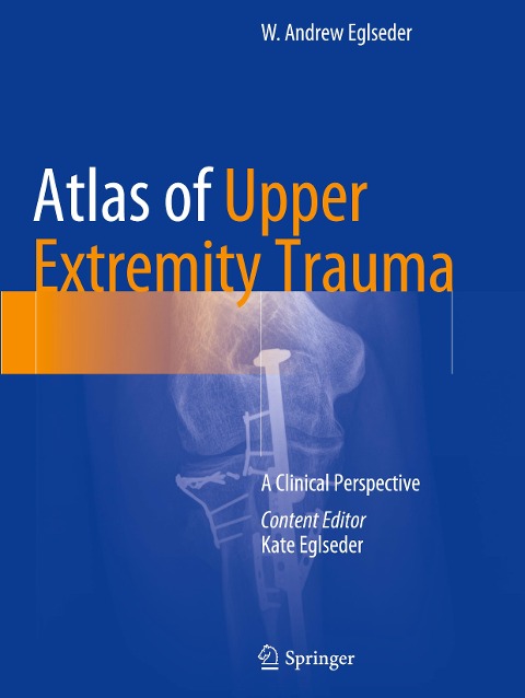 Atlas of Upper Extremity Trauma: A Clinical Perspective