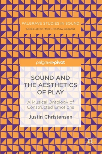 Sound and the Aesthetics of Play A Musical Ontology of Constructed Emotions