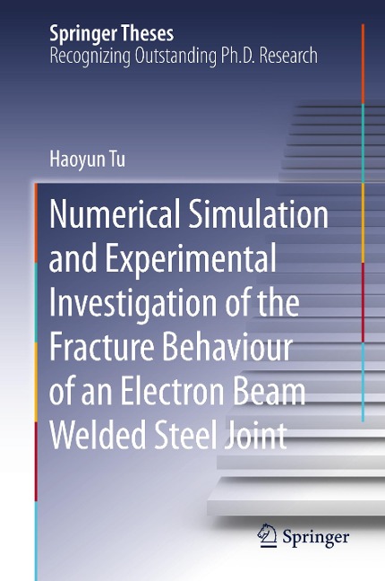 Numerical Simulation and Experimental Investigation of the Fracture Behaviour of an Electron Beam Welded Steel Joint