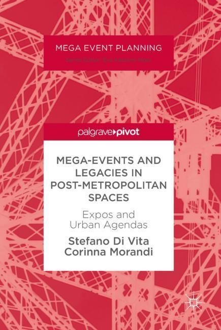 Mega-Events and Legacies in Post-Metropolitan Spaces: Expos and Urban Agendas