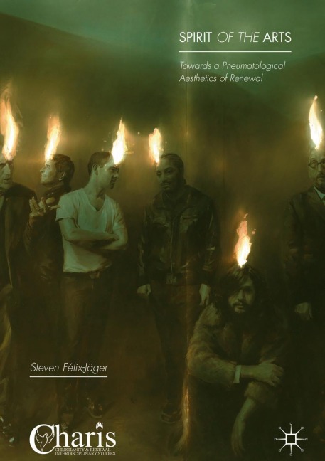 Spirit of the Arts: Towards a Pneumatological Aesthetics of Renewal