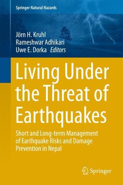 Living Under the Threat of Earthquakes: Short and Long-term Management of Earthquake Risks and Damage Prevention in Nepal