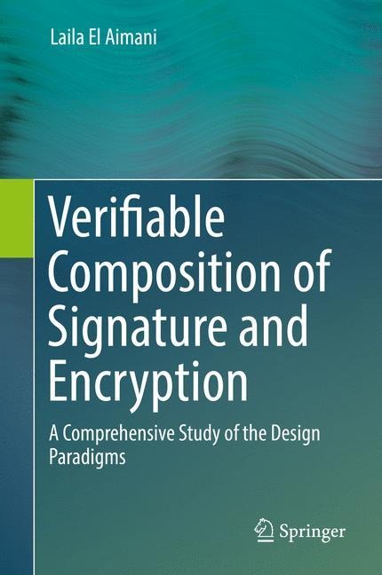 Verifiable Composition of Signature and Encryption: A Comprehensive Study of the Design Paradigms