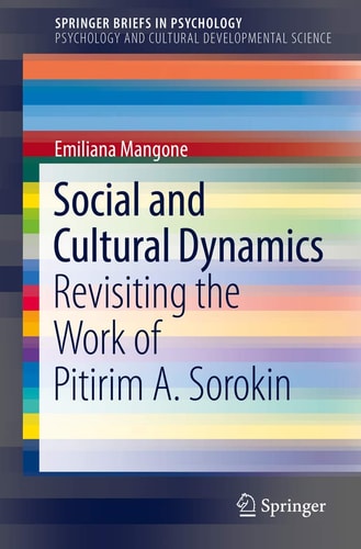 Social and Cultural Dynamics Revisiting the Work of Pitirim A. Sorokin