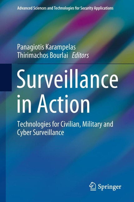 Surveillance in Action: Technologies for Civilian, Military and Cyber Surveillance