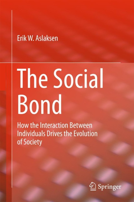 The Social Bond: How the interaction between individuals drives the evolution of society