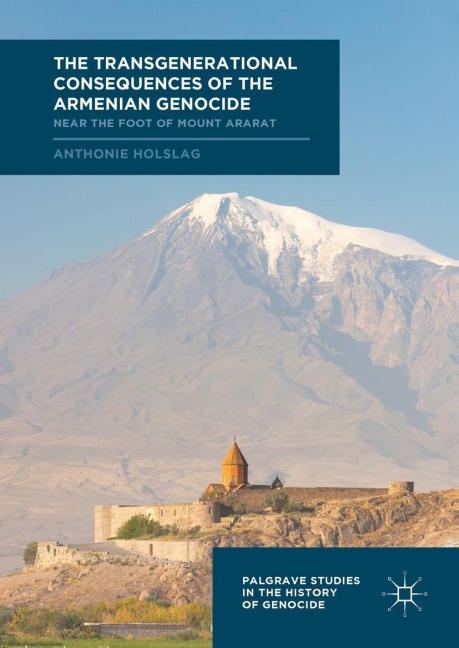 The Transgenerational Consequences of the Armenian Genocide: Near the Foot of Mount Ararat