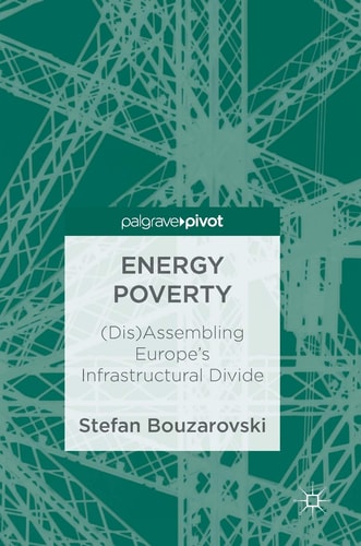 Energy Poverty (Dis)Assembling Europe's Infrastructural Divide