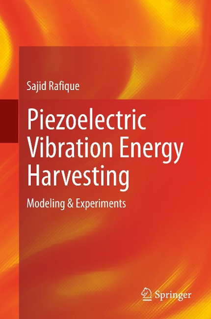 Piezoelectric Vibration Energy Harvesting: Modeling & Experiments