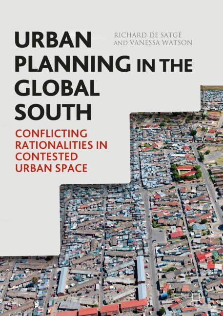 Urban Planning in the Global South: Conflicting Rationalities in Contested Urban Space