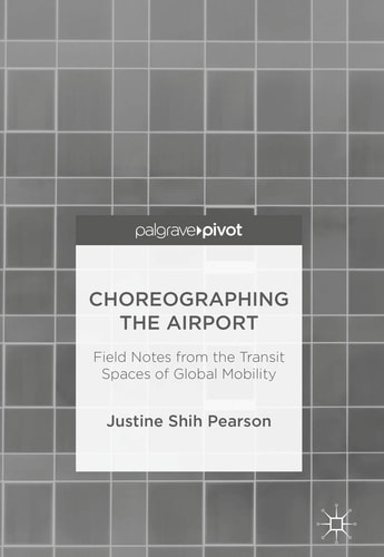 Choreographing the Airport Field Notes from the Transit Spaces of Global Mobility