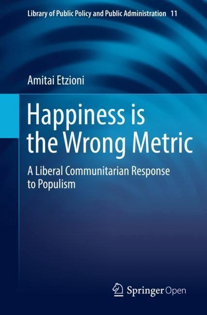 Happiness is the Wrong Metric: A Liberal Communitarian Response to Populism