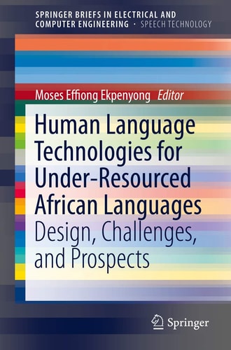 Human Language Technologies for Under-Resourced African Languages Design, Challenges, and Prospects